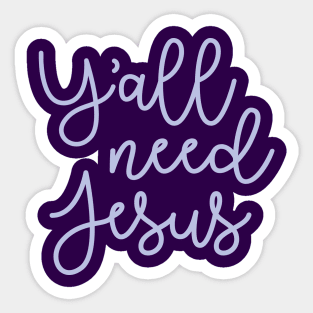 Y'all Need Jesus Funny Faith Sticker